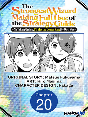 cover image of The Strongest Wizard Making Full Use of the Strategy Guide -No Taking Orders, I'll Slay the Demon King My Own Way, Chapter 20